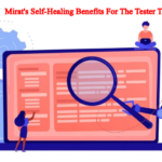 Mirat's Self-Healing Benefits For The Tester Team