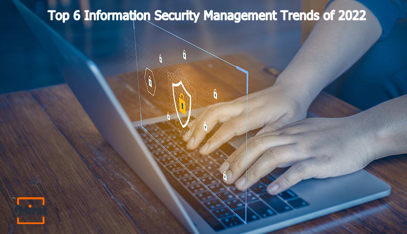 Top 6 Information Security Management Trends of 2022